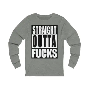 Straight Outta F**** Unisex Jersey Long Sleeve Tee